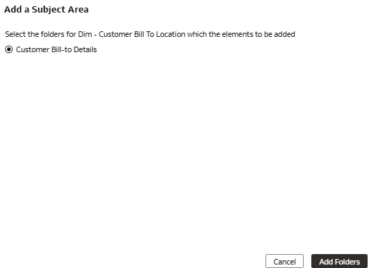 The Add a Subject Area dialog displaying the prebuilt Customer Bill-to Details folder to which the extended dimension is added